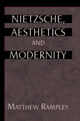 Nietzsche, Aesthetics and Modernity - Rampley, Matthew, Professor