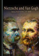 Nietzsche and Van Gogh: Imaginations of 1888