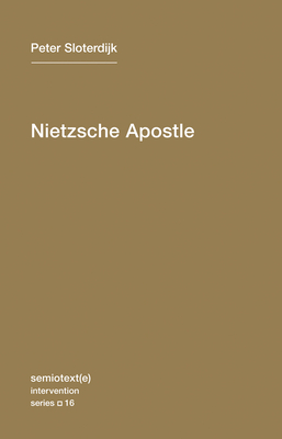 Nietzsche Apostle - Sloterdijk, Peter, and Corcoran, Steve (Translated by)