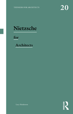 Nietzsche for Architects - Huskinson, Lucy