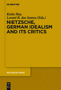 Nietzsche, German Idealism and Its Critics
