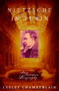 Nietzsche in Turin: An Intimate Biography