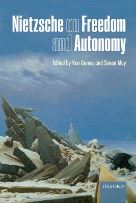 Nietzsche on Freedom and Autonomy - Gemes, Ken (Editor), and May, Simon (Editor)