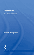 Nietzsche: The Key Concepts