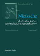 Nietzscheforschung, Sonderband 2, Nietzsche - Radikalaufkl?rer oder radikaler Gegenaufkl?rer?