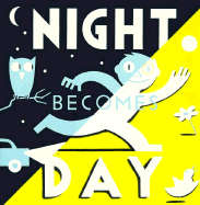 Night Becomes Day