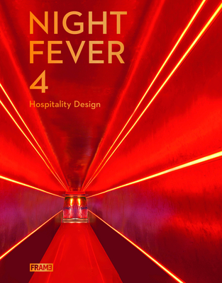 Night Fever 4: Hospitality Design - De Boer-Schultz, Sarah (Editor)