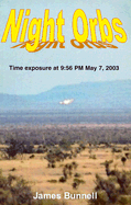 Night Orbs: An Exploration Into Unknown Luminous Phenomena