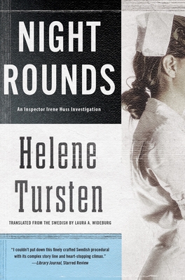 Night Rounds - Tursten, Helene, and Wideburg, Laura A (Translated by)