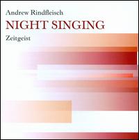 Night Singing - Andrew Rindfleisch/Zeitgeist