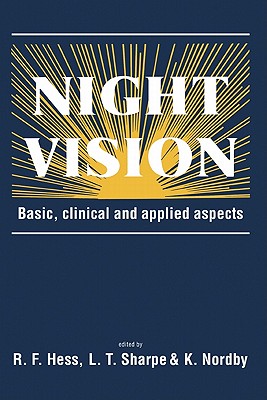 Night Vision: Basic, Clinical and Applied Aspects - Hess, R F (Editor), and Sharpe, L T (Editor), and Nordby, K (Editor)