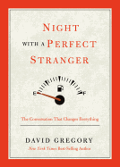 Night with a Perfect Stranger: The Conversation That Changes Everything