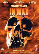 Nightmare in Wax
