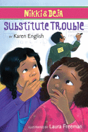 Nikki and Deja: Substitute Trouble: Nikki and Deja, Book Six