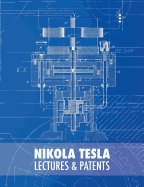 Nikola Tesla: Lectures and Patents