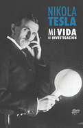 Nikola Tesla: Mi Vida, Mi Investigaci�n