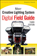 Nikon Creative Lighting System Digital Field Guide