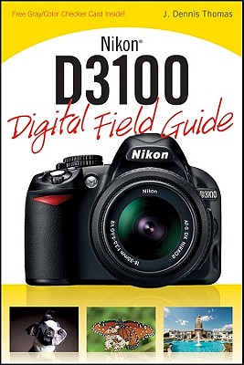 Nikon D3100 Digital Field Guide - Thomas, J Dennis