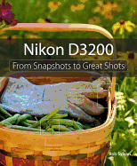 Nikon D3200: From Snapshots to Great Shots
