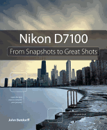 Nikon D7100: From Snapshots to Great Shots