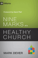 Nine Marks of a Healthy Church (3rd Edition)