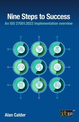 Nine Steps to Success: An ISO 27001:2022 Implementation Overview - Calder, Alan