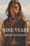 Nine Years Among the Indians: (Expanded, Annotated)