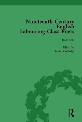 Nineteenth-Century English Labouring-Class Poets Vol 3 - Goodridge, John