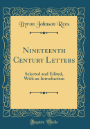Nineteenth Century Letters: Selected and Edited, with an Introduction (Classic Reprint)