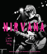 Nirvana: The Complete Illustrated History
