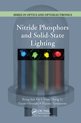 Nitride Phosphors and Solid-State Lighting - Xie, Rong-Jun, and Li, Yuan Qiang, and Hirosaki, Naoto