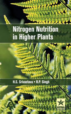 Nitrogen Nutrition in Higher Plants - Singh, R P