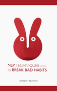 NLP Techniques to Break Bad Habits