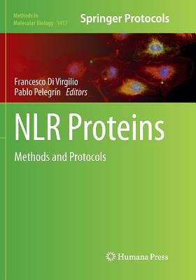 Nlr Proteins: Methods and Protocols - Di Virgilio, Francesco (Editor), and Pelegr�n, Pablo (Editor)
