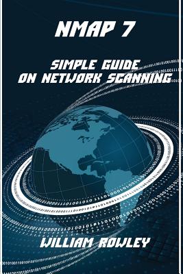 Nmap 7: Simple Guide on Network Scanning - Rowley, William