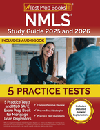 NMLS Study Guide 2025 and 2026: 5 Practice Tests and MLO SAFE Exam Prep Book for Mortgage Loan Originators [Includes Detailed Answer Explanations]