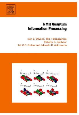 NMR Quantum Information Processing - Oliveira, Ivan, and Sarthour Jr, Roberto, and Bonagamba, Tito
