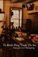 No Better Thing Under the Sun: Making the First Thanksgiving