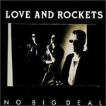 No Big Deal [CD] - Love and Rockets