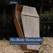 No-Body Homicides: The Evolution of Investigation and Prosecution