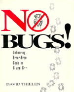 No Bugs!: Delivering Error Free Code in C and C++