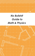 No Bullshit Guide to Math and Physics
