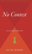 No Contest: The Case Against Competition