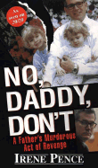 No, Daddy, Don't!: A Father's Murderous Act of Revenge