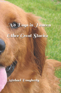 No Dogs In Heaven: And Other Great Stories