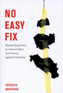 No Easy Fix: Global Responses to Internal Wars and Crimes Against Humanity