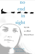 No End in Sight: My Life as a Blind Iditarod Racer