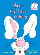 No Es F�cil Ser Conejo (It's Not Easy Being a Bunny Spanish Edition)