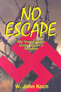 No Escape: My Young Years Under Hitler's Shadow
