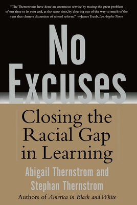 No Excuses: Closing the Racial Gap in Learning - Thernstrom, Stephan, and Thernstrom, Abigail
